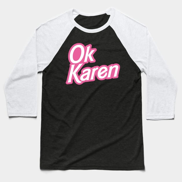 OK Karen Baseball T-Shirt by Baggss